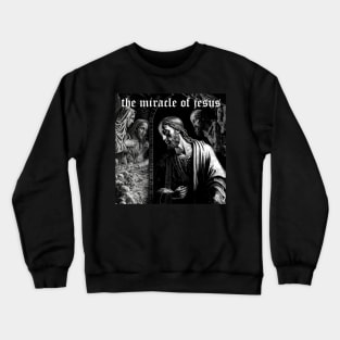 the miracle of jesus Crewneck Sweatshirt